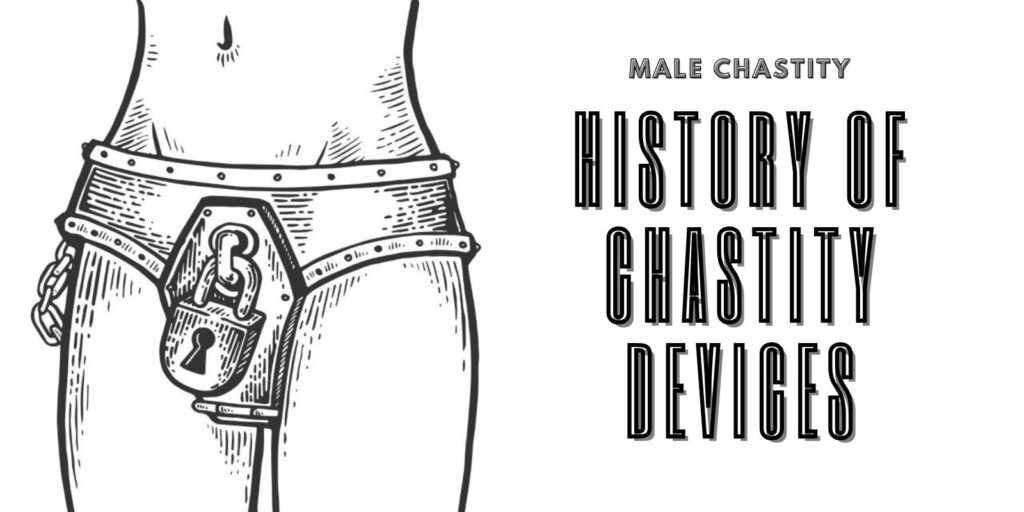 Amazing Chastity Device History Guide: Myths, Facts, and Origins