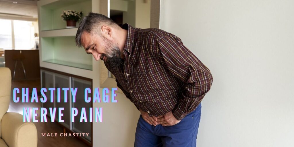 Chastity Cage Nerve Pain: How To Stop Tingling, Burning & Numbness